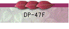 DP-47F